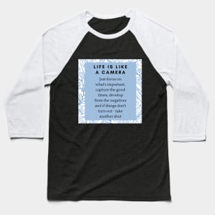 LIFE IS LIKE A CAMERA Baseball T-Shirt